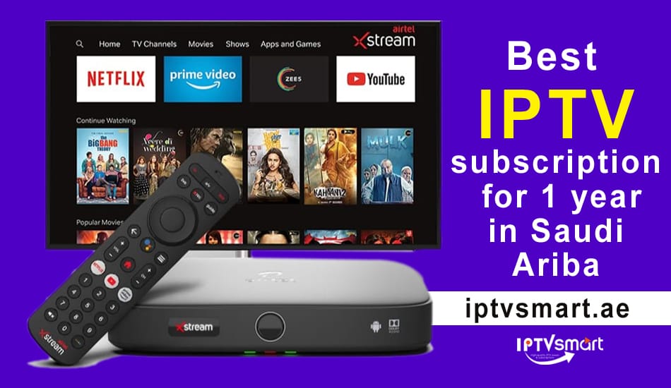 Best iptv subscription for 1 year in Saudi Ariba